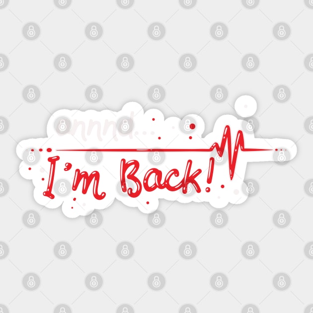 Annnd I'm Back. Heart Attack Survivor Gift Idea Sticker by woormle